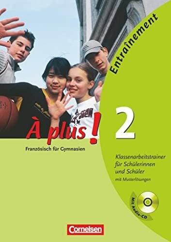 À plus! - Ausgabe 2011: Band 2 - Klassenarbeitstrainer: Arbeitsheft mit eingelegten Musterlösungen, (inkl. CD) À plus! - Ausgabe 2011: Band 2 - Klassenarbeitstrainer: Arbeitsheft mit eingelegten Musterlösungen, (inkl. CD)