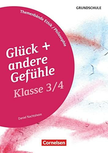 Themenbände Ethik/Philosophie Grundschule - Klasse 3/4: Glück und andere Gefühle - Kopiervorlagen