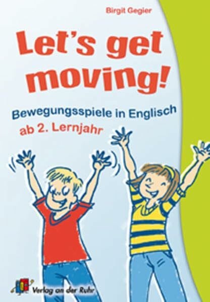 Let's get moving!: Bewegungsspiele in Englisch - ab 2. Lernjahr