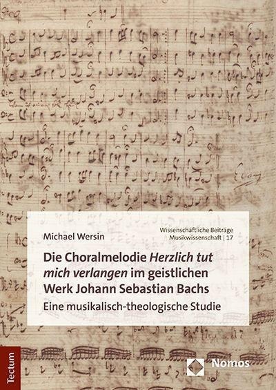 Die Choralmelodie "Herzlich tut mich verlangen" im geistlichen Werk Johann Sebastian Bachs Die Choralmelodie "Herzlich tut mich verlangen" im geistlichen Werk Johann Sebastian Bachs