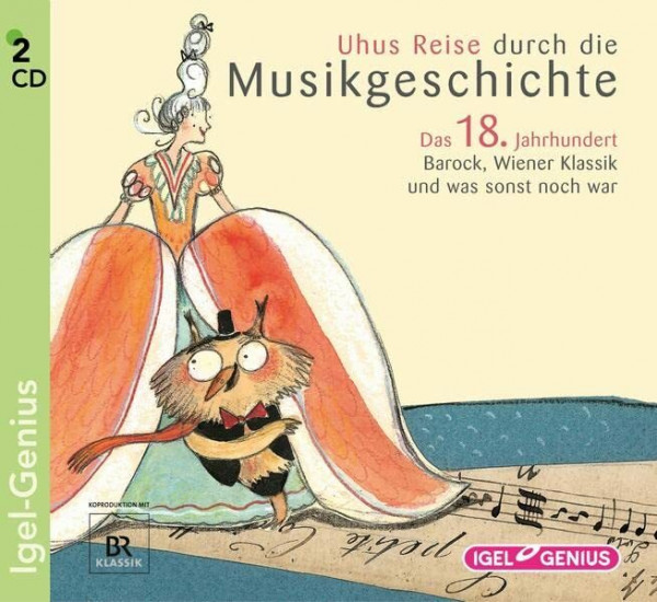 Uhus Reise durch die Musikgeschichte / Uhus Reise durch die Musikgeschichte: Das 18. Jahrhundert: Barock, Wiener Klassik und was sonst noch war