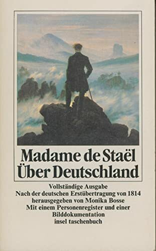 Über Deutschland: Vollst. u. neu durchges. Fassung d. dt. Erstausg. v. 1814 in d. Gemeinschaftsübers. v. Friedrich Buchholz, Samuel H. Catel u. Julius ... u. Nachw. v. Monika Bosse (insel taschenbuch)