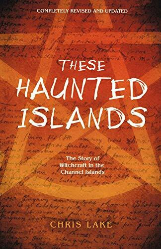 These Haunted Islands: Story of Witchcraft in the Channel Islands