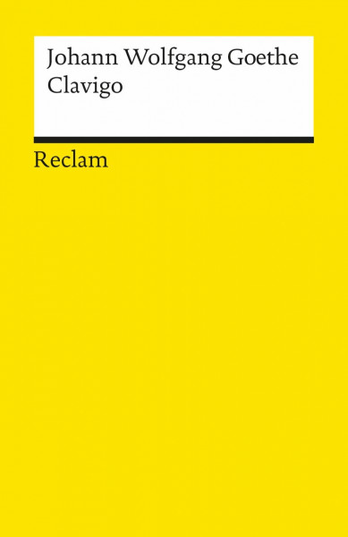 Clavigo: Ein Trauerspiel. Nachw. v. Helmut Bachmaier (Reclams Universal-Bibliothek)