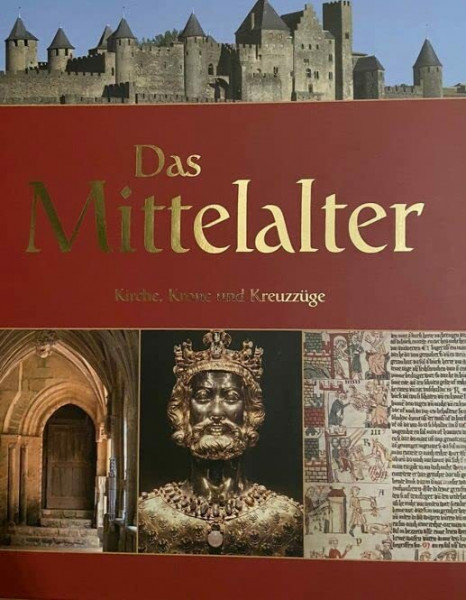 Das Mittelalter. Kirche, Krone und Kreuzzüge.
