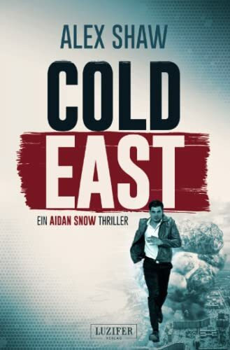 COLD EAST: Thriller (Aidan Snow, Band 3)