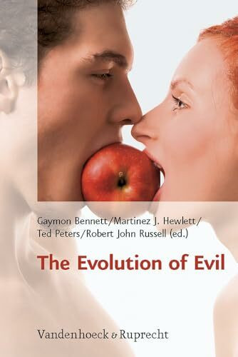 The Evolution of Evil (Religion, Theologie und Naturwissenschaft /Religion, Theology, and Natural Science, Band 8)
