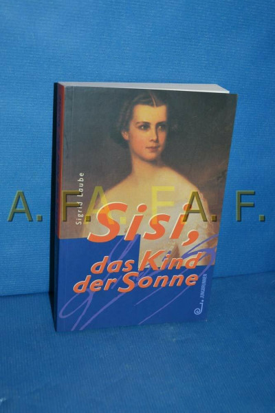 Sisi, das Kind der Sonne