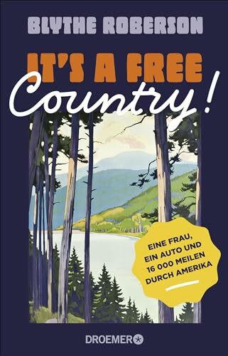 It's a free country!: Eine Frau, ein Auto und 16 000 Meilen durch Amerika | Roadtrip einer jungen Amerikanerin durch die USA, ein zerrissenes Land