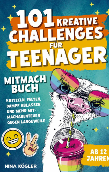 101 kreative Challenges für Teenager - Das Mitmachbuch: Kritzeln, falten, Dampf ablassen und mehr - Mitmachabenteuer gegen Langeweile