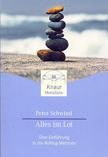 Alles im Lot: Eine Einführung in die Rolfing-Methode
