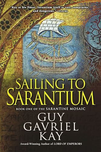 Sailing to Sarantium (Sarantine Mosaic, Band 1)