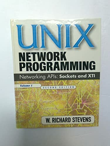 Unix Network Programming, Volum 1: Networking APIs - Sockets and XTI (Prentice Hall (engl. Titel))