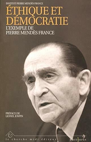 Ethique et démocratie - L'exemple de Pierre Mendès France