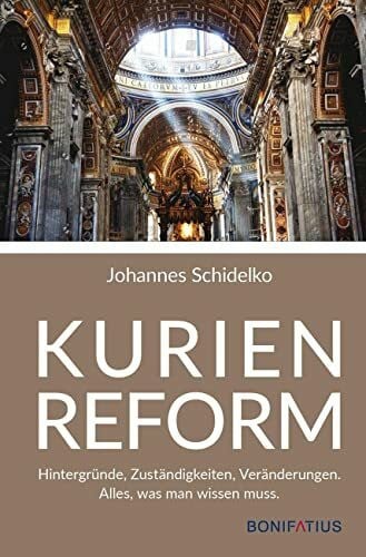 Kurienreform: Hintergründe, Zuständigkeiten, Veränderungen. Alles, was man wissen muss