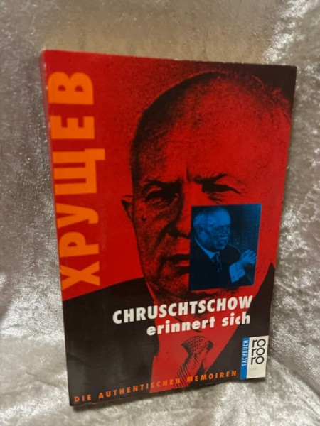Chruschtschow erinnert sich: Die authentischen Memoiren