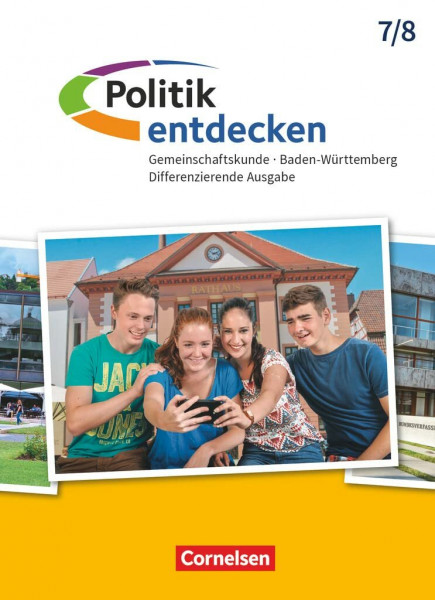 Politik entdecken - Gemeinschaftskunde Differenzierende Ausgabe Baden-Württemberg - Ausgabe ab 2017 - Band 1: 7./8. Schuljahr: Schulbuch