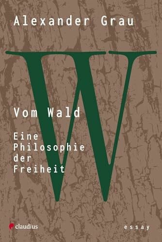 Vom Wald: Eine Philosophie der Freiheit