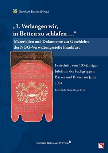 1. Verlangen wir, in Betten zu schlafen …: Materialien und Dokumente zur Geschichte der NGG-Verwaltungsstelle Frankfurt Festschrift zum 100-jährigen ... im Jahre 1984 Erweiterte Neuauflage 2016