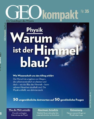GEOkompakt / GEOkompakt 35/2013 - Physik: Wie Wissenschaft uns den Alltag erklärt. 50 ungewöhnliche Antworten, auf 50 gewöhnliche Fragen