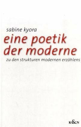 Eine Poetik der Moderne: Zu den Strukturen modernen Erzählens