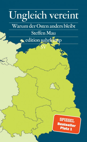 Ungleich vereint: Warum der Osten anders bleibt | Ein Buch, das aus Sackgassen herausführt – und für Gesprächsstoff sorgt | Bayerischer Buchpreis 2024 (edition suhrkamp)