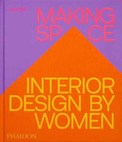 Making Space: Interiors Designed by Women