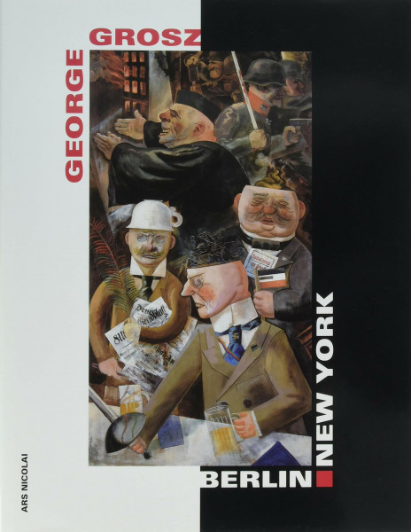 George Grosz. Berlin - New York