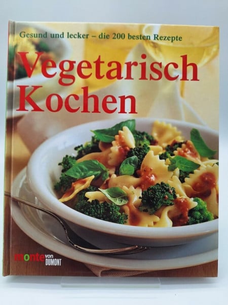Vegetarisch Kochen: Gesund und lecker - die 200 besten Rezepte (monte von DUMONT)