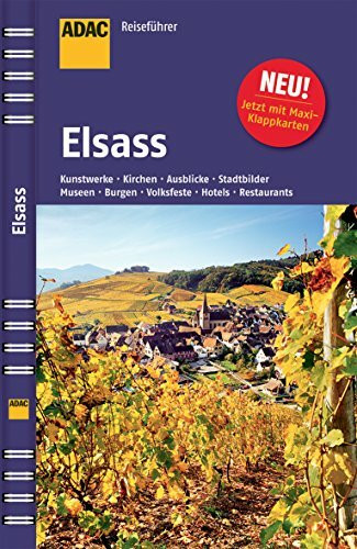 ADAC Reiseführer Elsass: stadtbilder, Burgen, Routen, Kunstwerke, Feste, Ausblicke, Museen, Kirchen, Hotels, Restaurants