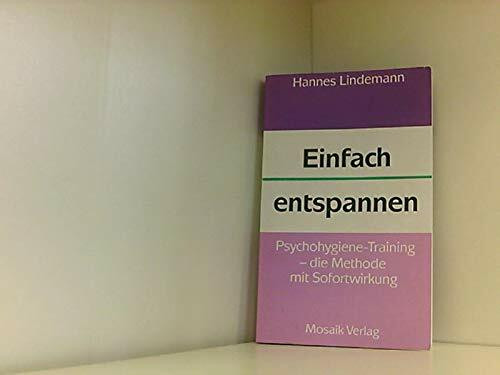 Einfach entspannen: Psychohygiene-Training - die Methode mit Sofortwirkung