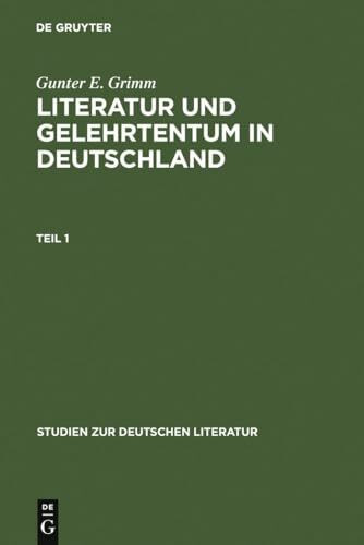 Literatur und Gelehrtentum in Deutschland: Untersuchungen zum Wandel ihres Verhältnisses vom Humanismus bis zur Frühaufklärung (Studien zur deutschen Literatur, 75, Band 75)