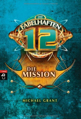 Die fabelhaften 12 - Die Mission: Band 2: Deutsche Erstausgabe