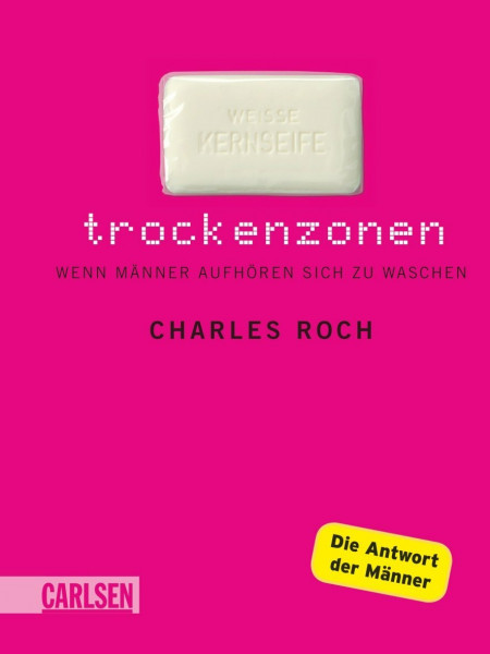 Trockenzonen: Wenn Männer aufhören sich zu waschen: Wenn Männer aufhören sich zu waschen. Die Antwort der Männer