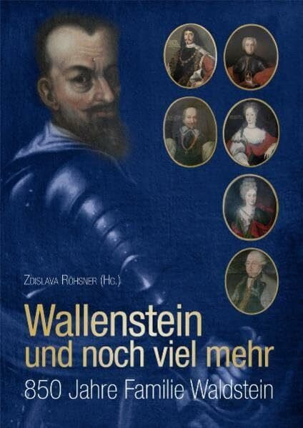 Wallenstein und noch viel mehr: 850 Jahre Familie Waldstein