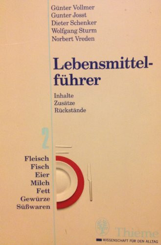 Lebensmittelführer II, Fleisch, Fisch, Eier. Milch, Fett, Gewürze, Süßwaren. Inhalte, Zusätze, Rückstände