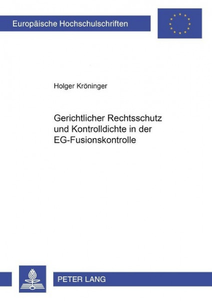 Gerichtlicher Rechtsschutz und Kontrolldichte in der EG-Fusionskontrolle