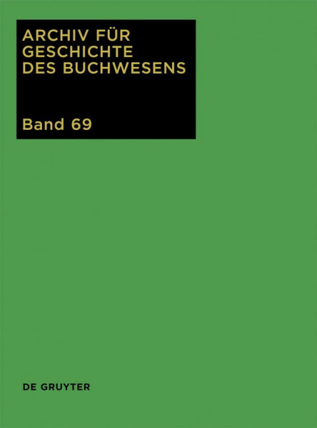 Archiv für Geschichte des Buchwesens, Bd. 69: 2014