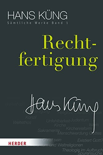 Rechtfertigung (Hans Küng Sämtliche Werke, Band 1)