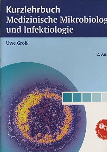Kurzlehrbuch Medizinische Mikrobiologie und Infektiologie