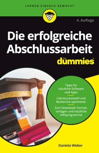 Die erfolgreiche Abschlussarbeit für Dummies