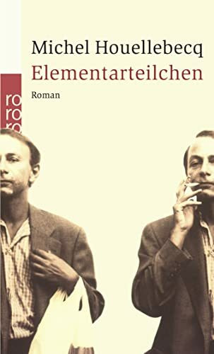 Elementarteilchen: Roman. Ausgezeichnet mit dem International IMPAC Dublin Literary Award 2002