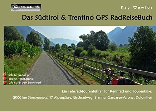 Das Südtirol & Trentino GPS RadReiseBuch: Ein Fahrrad-Tourenführer für Rennrad und Tourenbike
