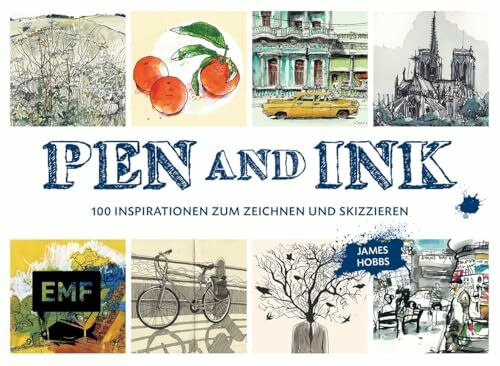 Pen und Ink: 100 Inspirationen zum Zeichnen und Skizzieren