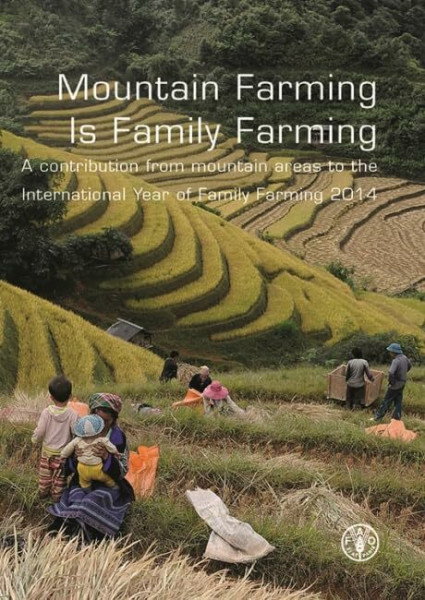 Mountain Farming is Family Farming: A Contribution from Mountain Areas to the International Year of Family Farming 2014