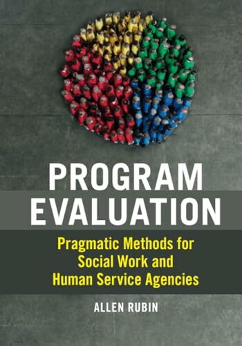 Program Evaluation: Pragmatic Methods for Social Work and Human Service Agencies Program Evaluation: Pragmatic Methods for Social Work and Human Service Agencies