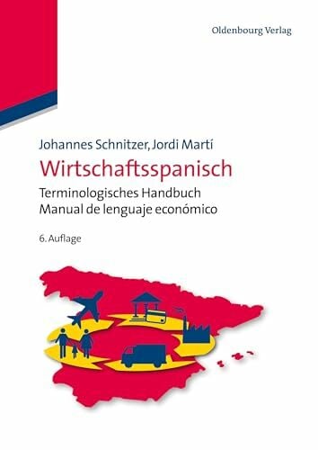 Wirtschaftsspanisch: Terminologisches Handbuch - Manual de lenguaje económico (Lehr- und Handbücher zu Sprachen und Kulturen) Wirtschaftsspanisch: Terminologisches Handbuch - Manual de lenguaje económico (Lehr- und Handbücher zu Sprachen und Kulturen)