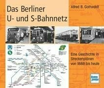 Das Berliner U- und S-Bahnnetz: Eine Geschichte in Streckenplänen von 1888 bis heute