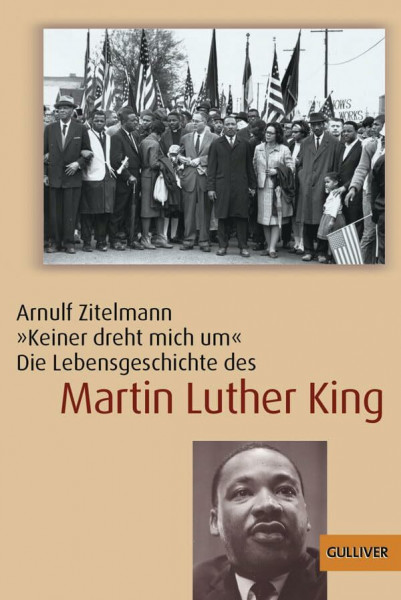 »Keiner dreht mich um«: Die Lebensgeschichte des Martin Luther King (Gulliver / Biographie)