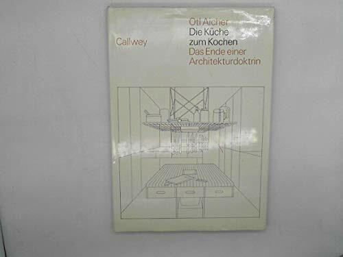 Die Küche zum Kochen - Das Ende einer Architekturdoktrin